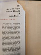 Load image into Gallery viewer, The Age of Ideology - Political Thought, 1750 to the Present by Frederick M. Watkins (First Edition)
