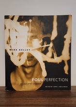 Load image into Gallery viewer, Foul Perfection: Essays and Criticism by Mike Kelley Edited by John C Welchman