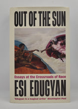 Load image into Gallery viewer, Out of the Sun: Essays at the Crossroads of Race by Esi Edugyan