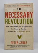 Load image into Gallery viewer, The Necessary Revolution by Peter Senge, Bryan Smith, Nina Kruschwitz, Joe Laur, Sara Schley