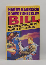 Load image into Gallery viewer, Bill, The Galactic Hero: On the Planet of Bottled Brains by Harry Harrison, Robert Sheckley