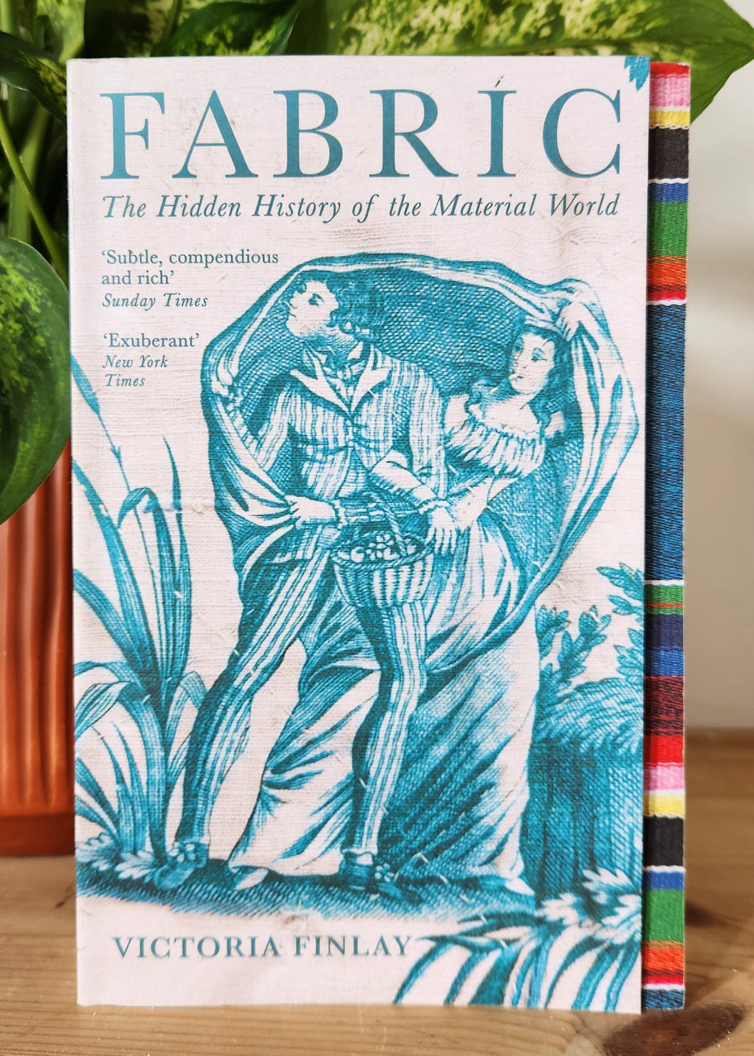 Fabric: The Hidden History of the Material World by Victoria Finlay