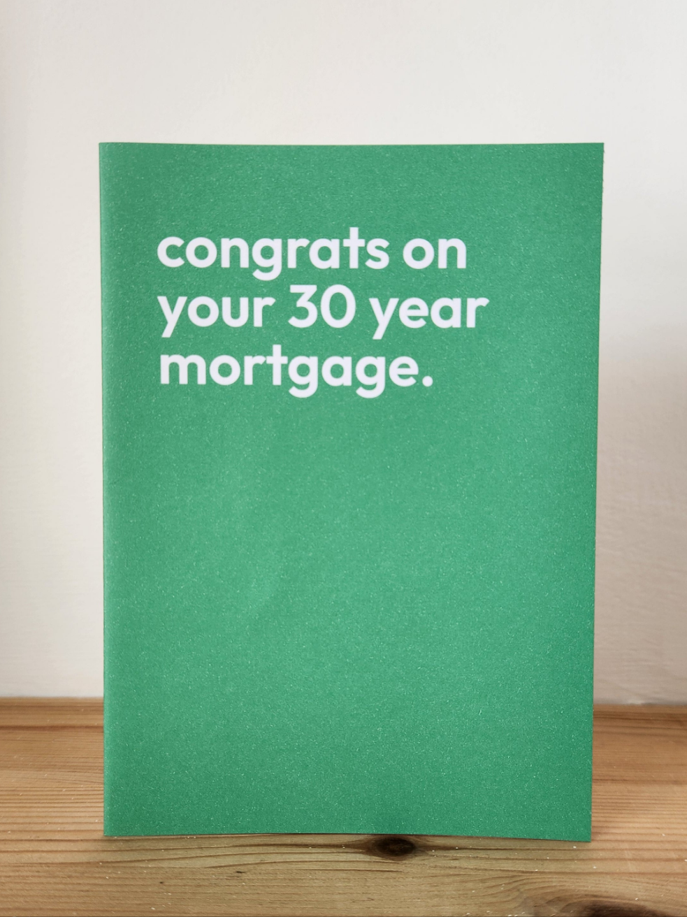 Congrats on your 30 year mortgage - Greeting Card