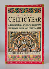 Load image into Gallery viewer, The Celtic Year: A Celebration of Celtic Christian Saints, Sites and Festivals by Shirley Toulson
