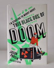 Load image into Gallery viewer, I'm Starting to Worry About This Black Box of Doom by Jason Pargin
