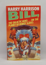 Load image into Gallery viewer, Bill, The Galactic Hero: On the Planet of Robot Slaves by Harry Harrison
