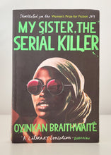 Load image into Gallery viewer, My Sister, the Serial Killer by Oyinkan Braithwaite
