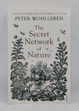 Load image into Gallery viewer, The Secret Network of Nature by Peter Wohlleben
