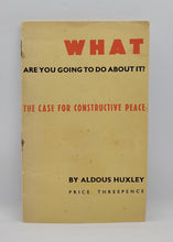 Load image into Gallery viewer, What Are You Going to Do About It: The Case for Constructive Peace by Aldous Huxley (Pamphlet)
