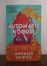 Load image into Gallery viewer, Automatic Noodle by Annalee Newitz
