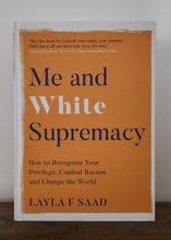Load image into Gallery viewer, Me and White Supremacy: How to Recognise Your Privilege, Combat Racism and Change the World by Layla F Saad
